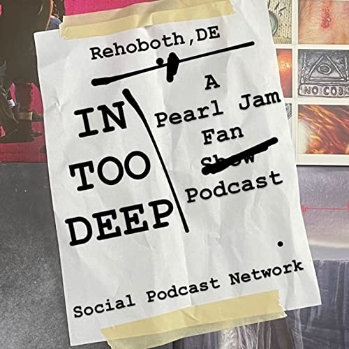 In Too Deep - A Pearl Jam Fan Podcast by Rehoboth Social podcast network