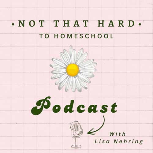 It's Not That Hard to Homeschool by Lisa Nehring