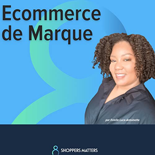 E-commerce de Marque by ELA BUSINESS Podcast e-commerce