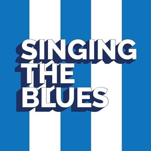 Singing The Blues : Sheffield Wednesday Podcast by Dom And James; Dom Howson; James Marriott