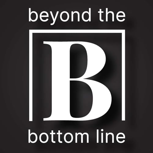 Beyond the Bottom Line with Bert Miller by Bert Miller