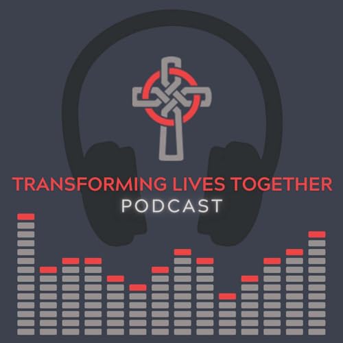Transforming Lives Together Podcast by St. Bartholomew's Anglican Church