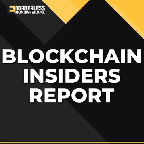 Blockchain Insiders Report presented by Borderless Blockchain Alliance