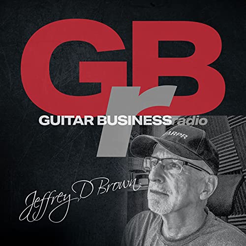 Guitar Business Radio by Jeffrey D Brown