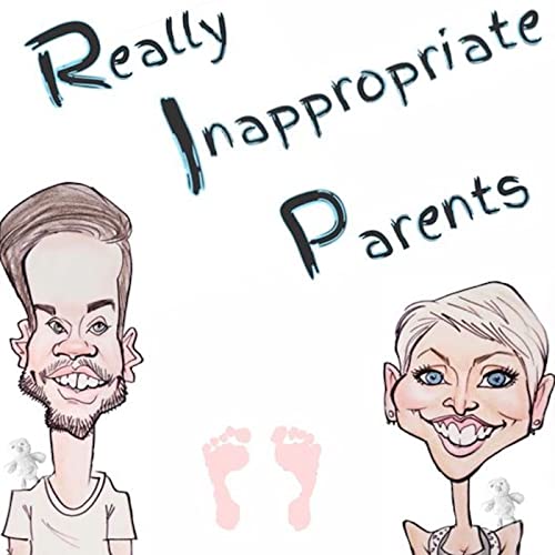 Really Inappropriate Parents by Really Inappropriate Parents