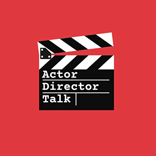 Actor Director Talk by Actor Director Talk