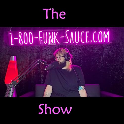 The 1-800-Funk-Sauce.com Show by mqu1800funksaucedotcom
