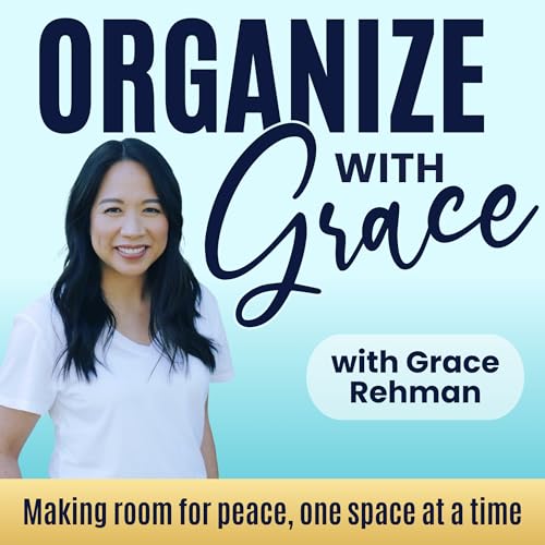 ORGANIZE WITH GRACE | Downsizing, Decluttering and Simplifying Your Home After 50 by Grace Rehman | Decluttering Help for Midlife Professional Women Overwhelm Support Downsizing