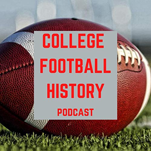 College Football History Podcast by Mahin the Podcaster