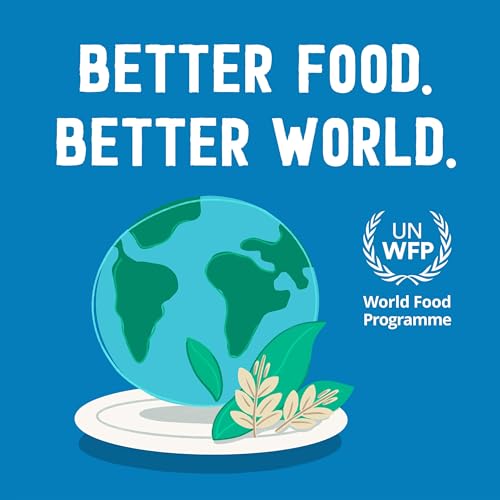 Better Food. Better World. by United Nations World Food Programme
