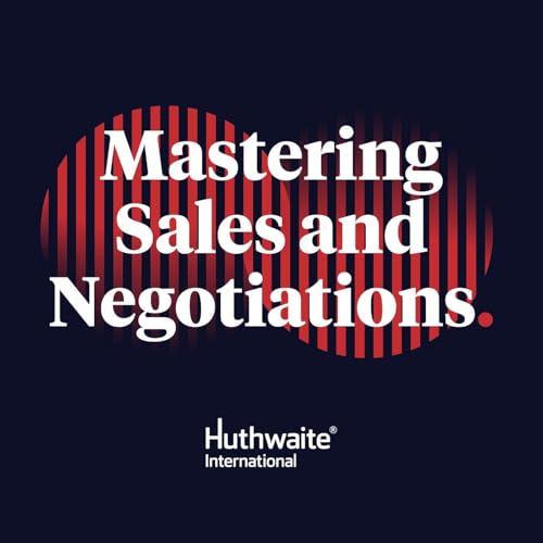 Mastering Sales and Negotiations by Huthwaite International