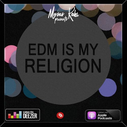 EDM Is My Religion by Moses Kaki