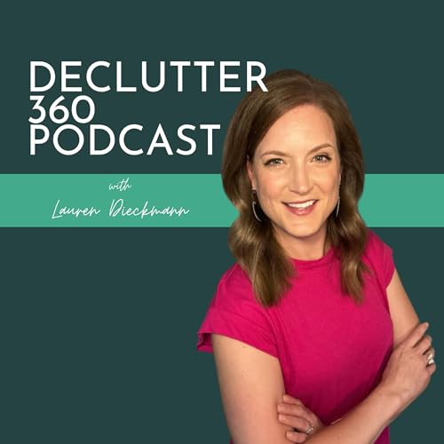 Declutter 360 Podcast by Lauren Dieckmann