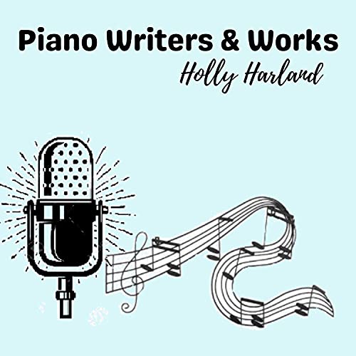 Piano Writers & Works by Holly Harland
