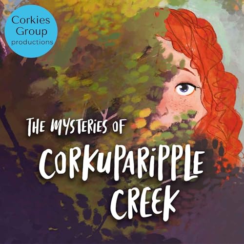The Mysteries of Corkuparipple Creek by Corkies Group production