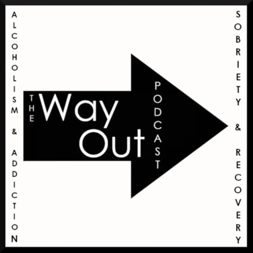The Way Out | A Sobriety and Recovery Podcast by Hosted by Charlie and Jason