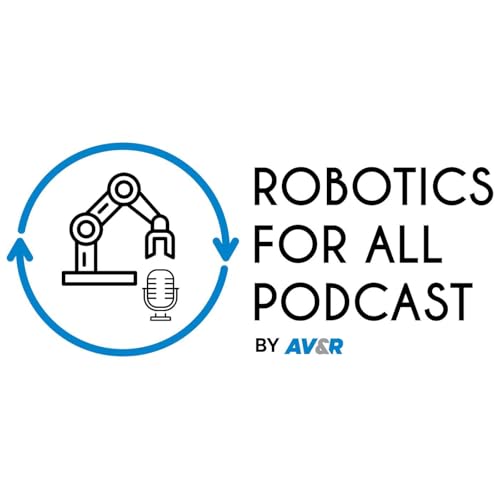 Robotics for All Podcast by AV&R by AV&R Company