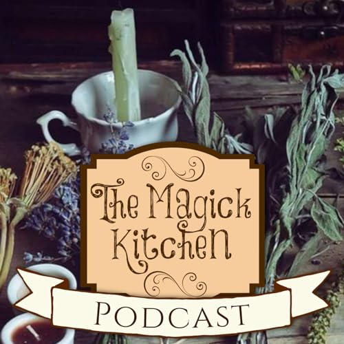 The Magick Kitchen Podcast by Leandra Witchwood Elyse Welles