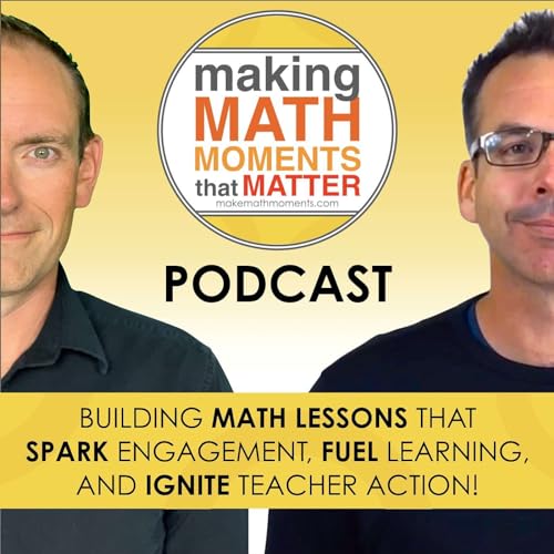Making Math Moments That Matter by Kyle Pearce & Jon Orr