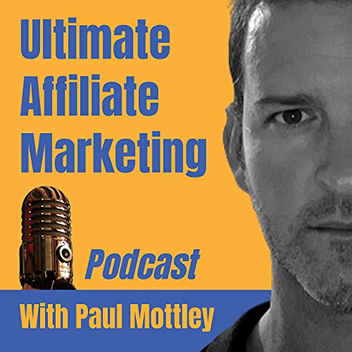 Ultimate Affiliate Marketing by Paul Mottley