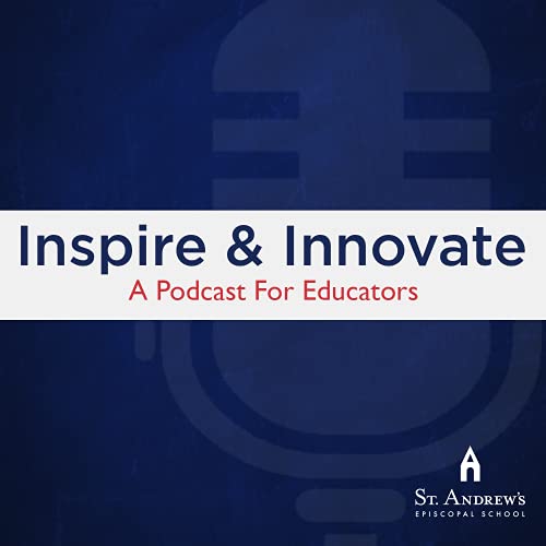 Inspire & Innovate: A Podcast for Educators by St. Andrew's Episcopal School
