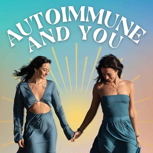 Autoimmune and You by Rachel Albo Erika Bustos