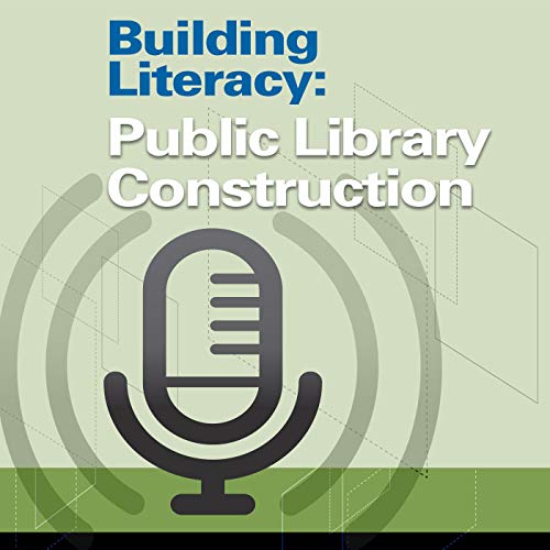 Building Literacy: Public Library Construction by Massachusetts Board of Library Commissioners Construction Team