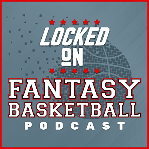 Locked On Fantasy Basketball – Daily NBA Fantasy Basketball Podcast by Locked On Podcast Network Josh Lloyd