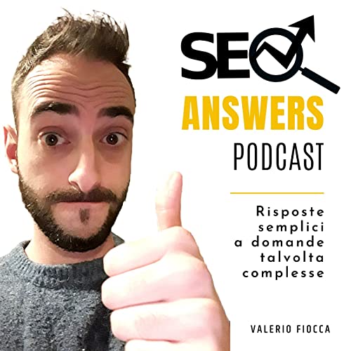 SEO Answers Podcast by Valerio Fiocca