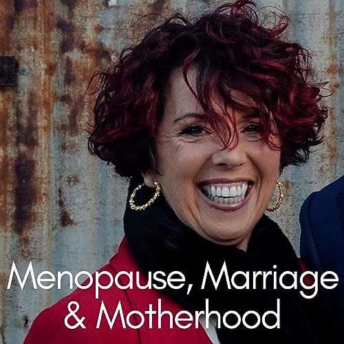 Menopause, Marriage and Motherhood by Karen O‘Connor