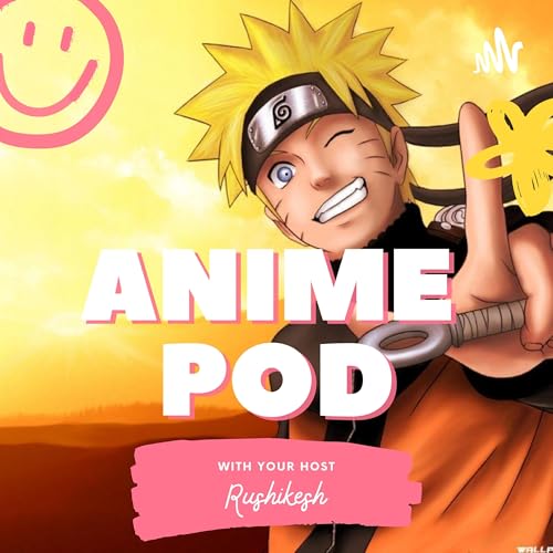 Anime pod by Rushikesh Gaikwad