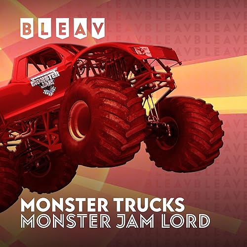Bleav in Monster Trucks with Monster Jam Lord by Bleav