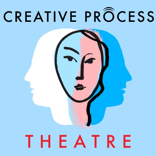 Theatre · The Creative Process: Acting, Directing, Writing & Behind the Scenes Conversations by Acting Directing Writing & Behind the Scenes Conversations · Creative Process Original Series