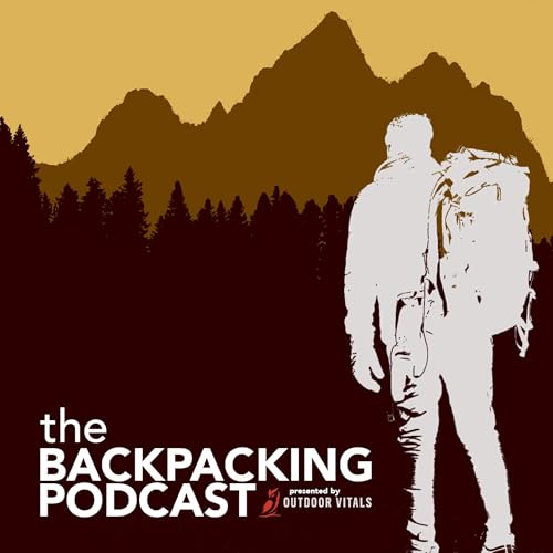The Backpacking Podcast presented by Outdoor Vitals by John Kelley Jeremiah Stringer