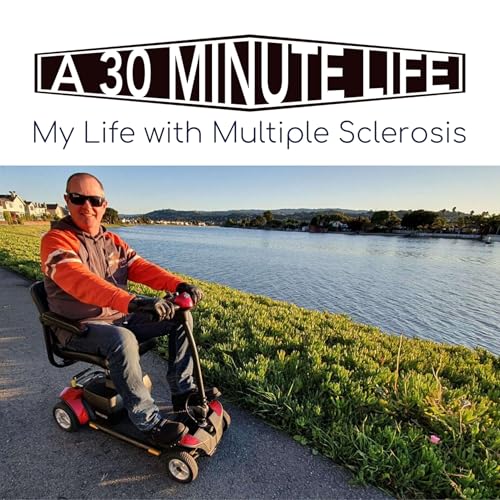 A 30 Minute Life, a life with Multiple Sclerosis and Chronic Pain by Robert Joyce