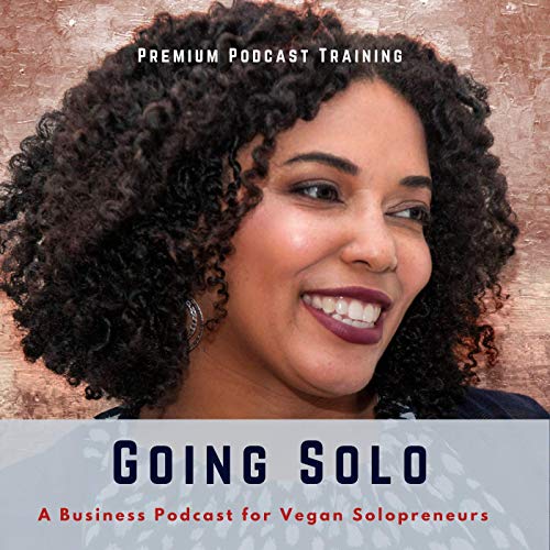 Going Solo: A Business Podcast for Vegan Solopreneurs