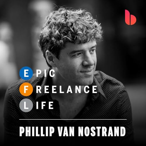 The Epic Freelance Life by Phillip Van Nostrand