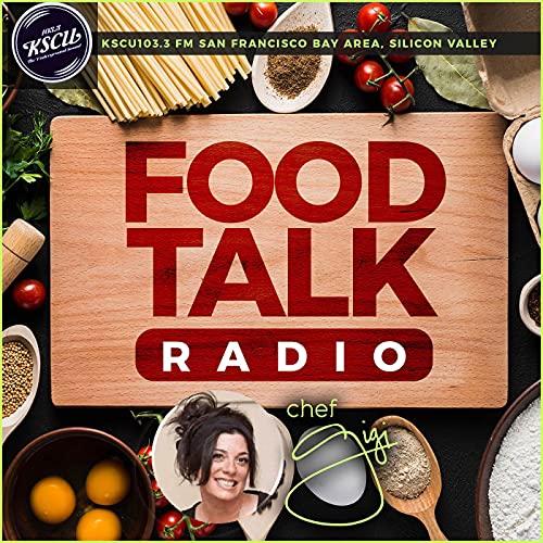 Chef Gigi's Food Talk Radio on KSCU 103.3 FM Silicon Valley by The Underground Sound KSCU 103.3 FM San Francisco Bay Area