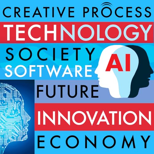 Tech, Innovation & Society - The Creative Process: Technology, AI, Software, Future, Economy, Science, Engineering & Robotics Interviews by Technology AI Software Future Economy Science Engineering & Robotics Interviews - Creative Process Original Series