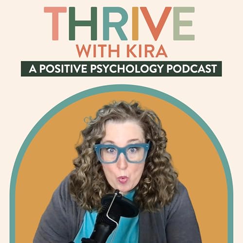 Thrive with Kira Sabin: A Positive Psychology Podcast by Kira Sabin