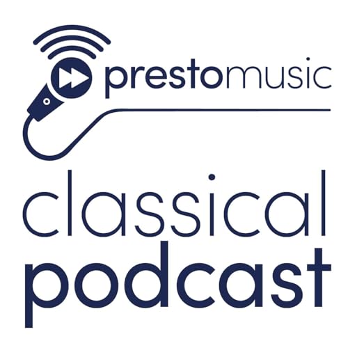 Presto Music Classical Podcast by Presto Music