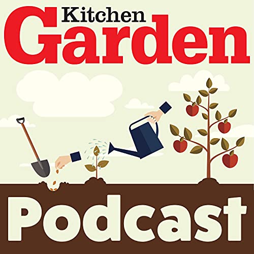 The Kitchen Garden Magazine Podcast by Kitchen Garden