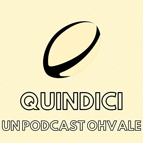 Quindici - Un podcast ohvale by Ohvale Rugby Blog