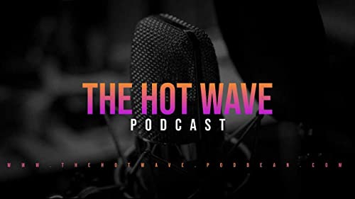 THE HOT WAVE PODCAST by glock forex