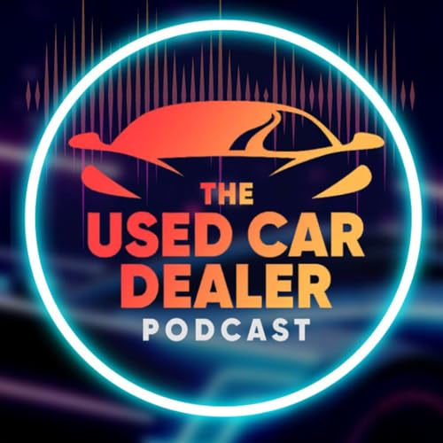 Used Car Dealer Podcast by Used Car Dealer Podcast