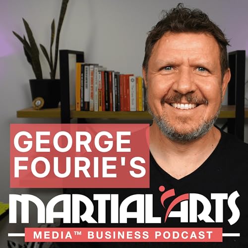 Martial Arts Media™ Business Podcast by George Fourie