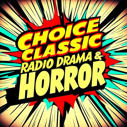 Choice Classic Radio Drama & Horror | Old Time Radio