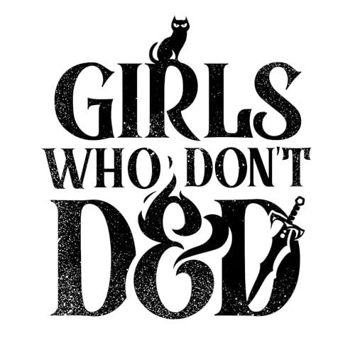 Girls Who Don‘t DnD by Girls Who Don‘t DnD