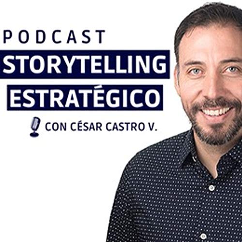 Storytelling Estratégico by César Castro V.