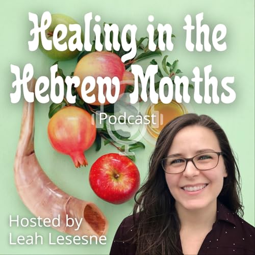 Healing in the Hebrew Months by Leah Lesesne